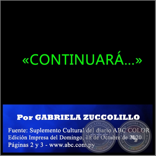 «CONTINUARÁ…» - Por GABRIELA ZUCCOLILLO - Domingo, 18 de Octubre de 2020